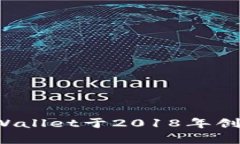 tpWallet于2018年创建。